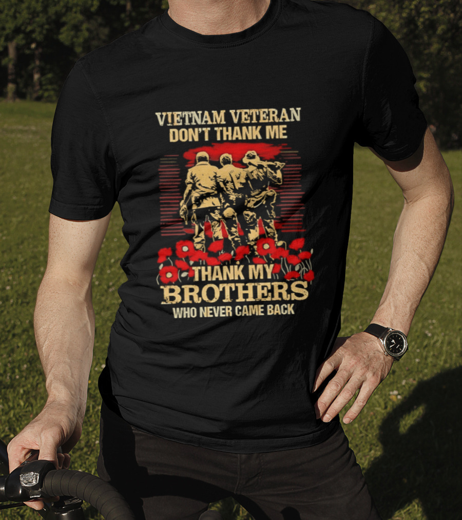 Vietnam Veteran Don't Thank Me Thank My Brothers Who Never Came Back Red Poppies T-Shirt