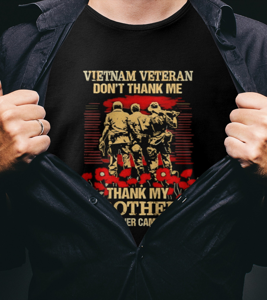 Vietnam Veteran Don't Thank Me Thank My Brothers Who Never Came Back Red Poppies T-Shirt