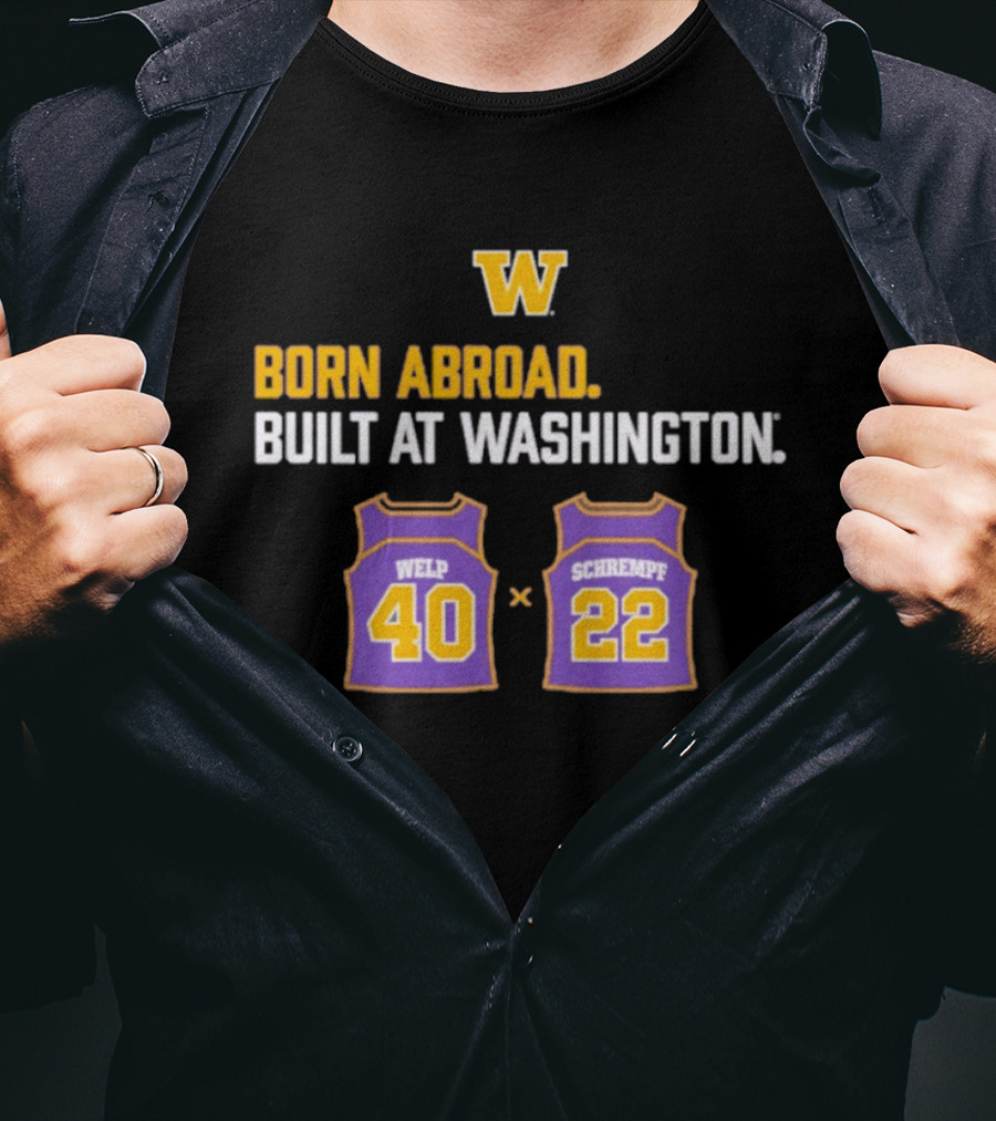 Washington Huskies Born Abroad Built At Washington Welp 40 Schrempf 22 T-Shirt