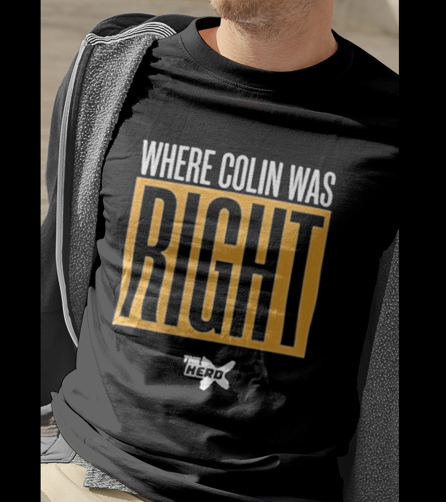Where Colin Was Right Herd Insight T-Shirt
