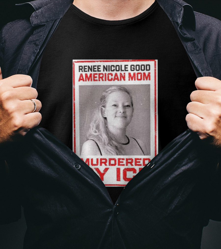 Renee Nicole Good American Mom Murdered By Ice T-Shirt