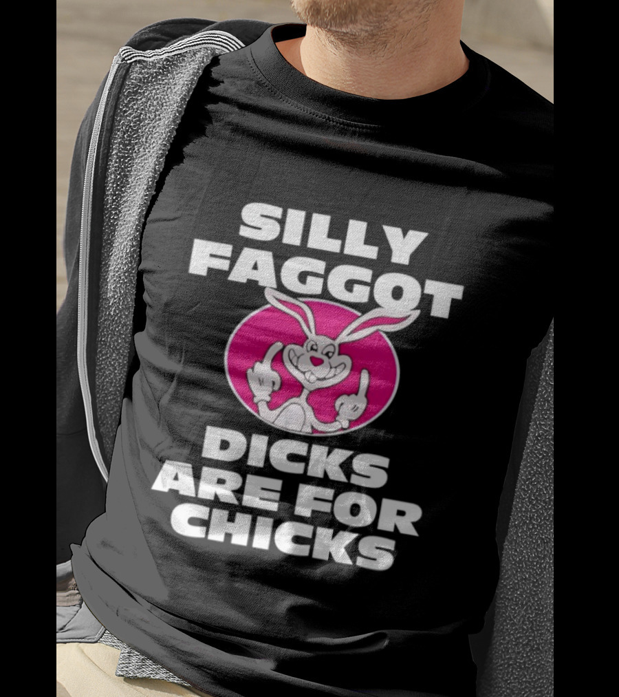 Silly Faggot Dicks Are For Chicks Funny Rabbit Middle Finger T-Shirt