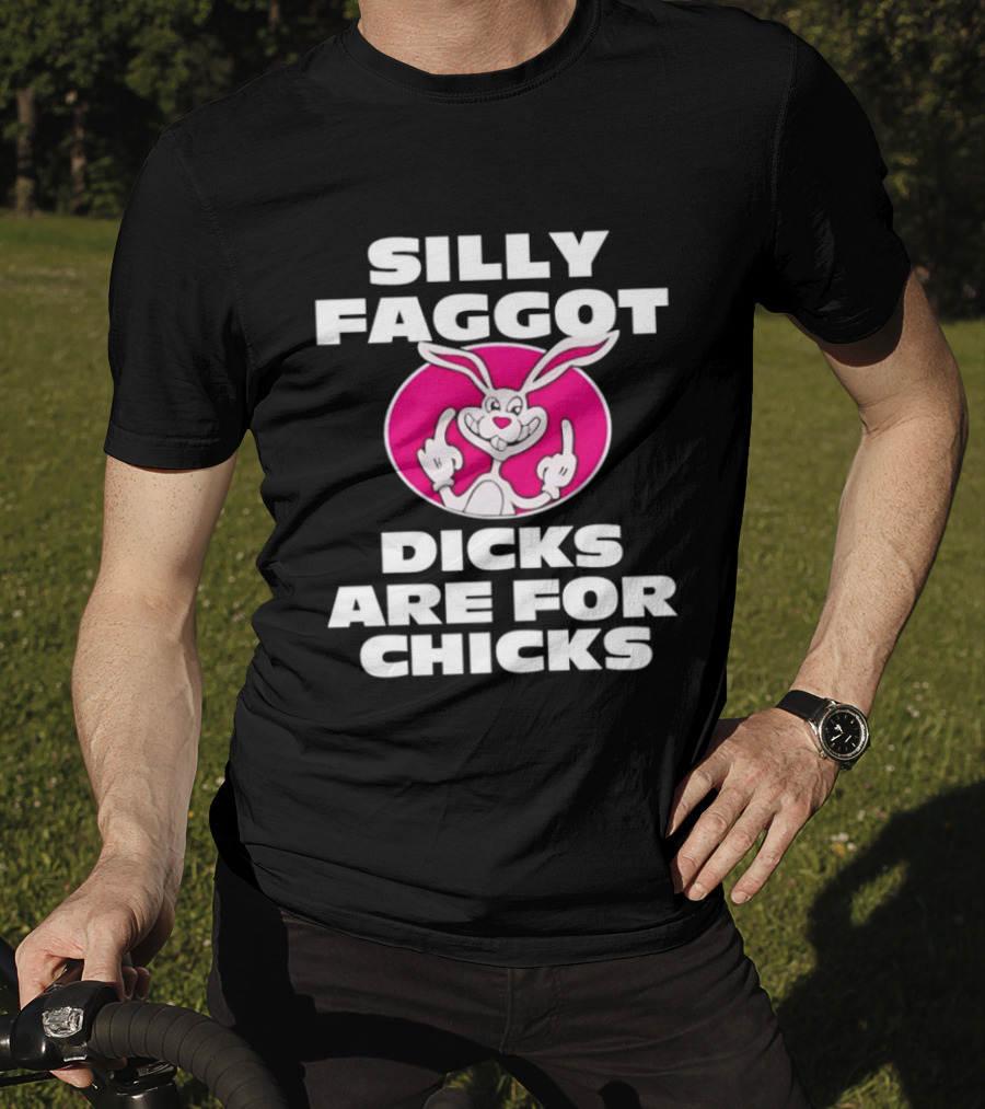 Silly Faggot Dicks Are For Chicks Funny Rabbit Middle Finger T-Shirt