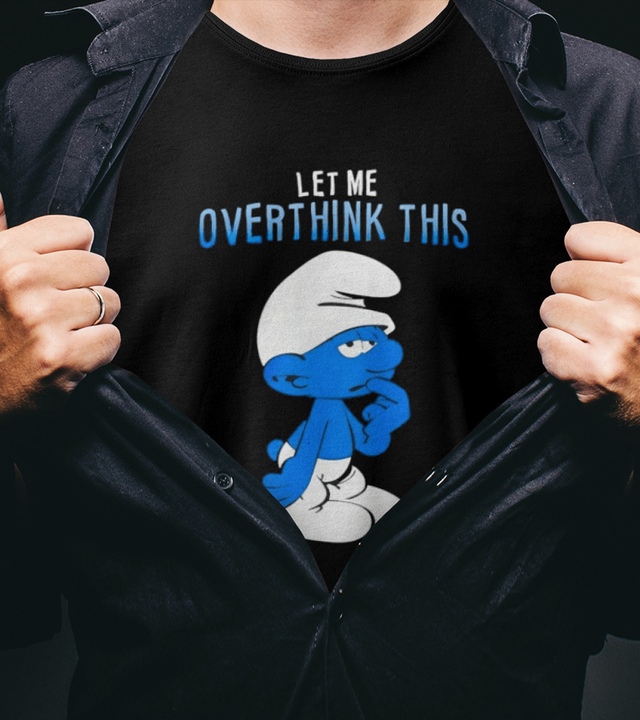 Smurfs Let Me Overthink This T-Shirt