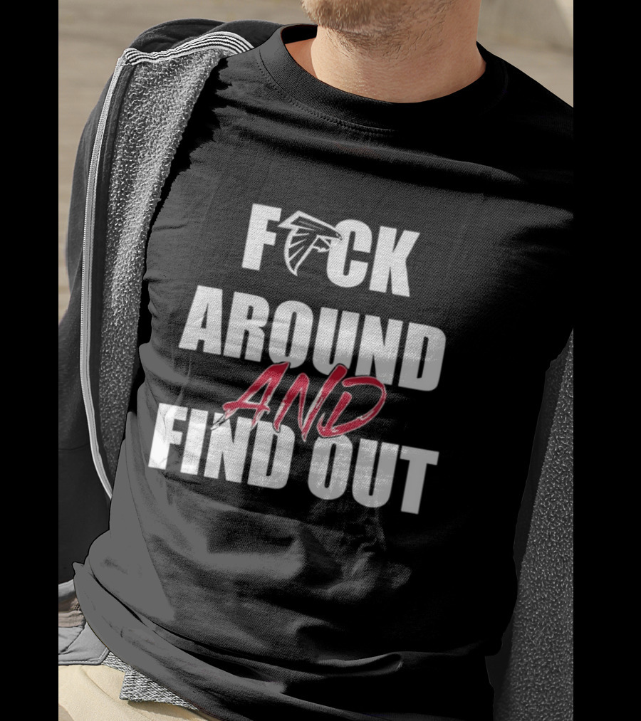 Atlanta Falcons Fuck Around And Find Out T-Shirt