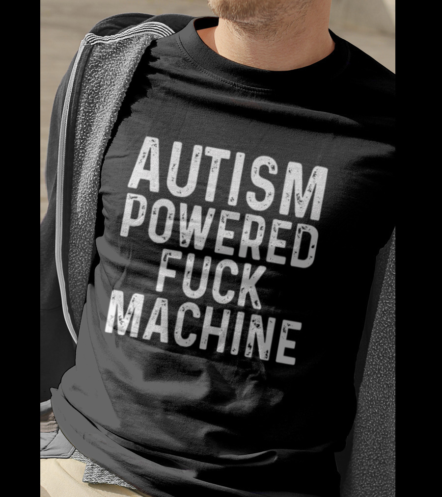 Autism Powered Fuck Machine T-Shirt