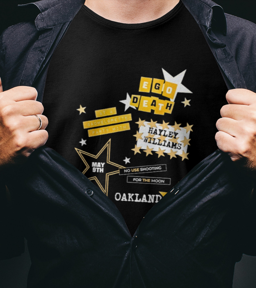 Ego Death Hayley Williams Bachelorette No Use Shooting For The Moon Oakland CA T-Shirt