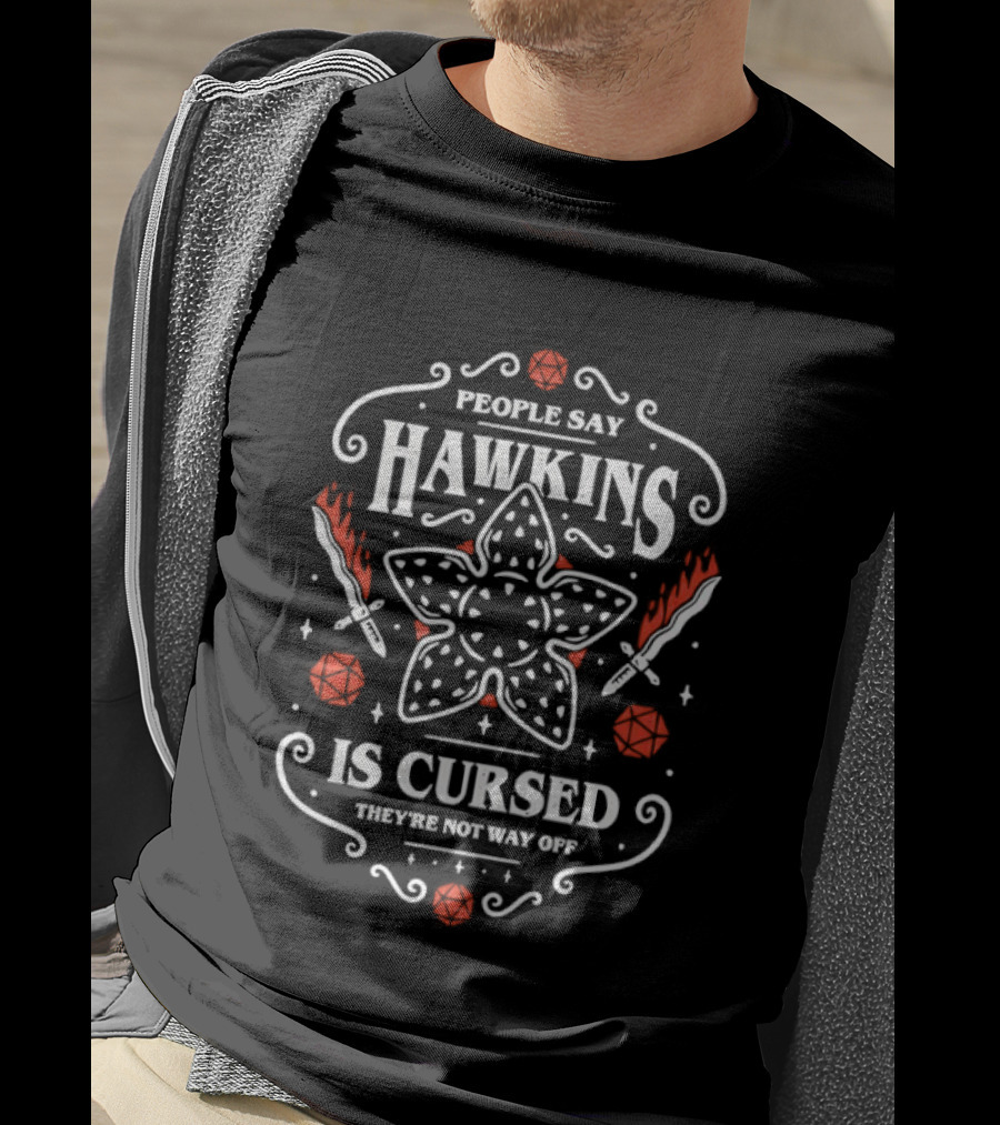People Say Hawkins Is Cursed They're Not Way Off Stranger Things Demogorgon Roses Axe Swords T-Shirt