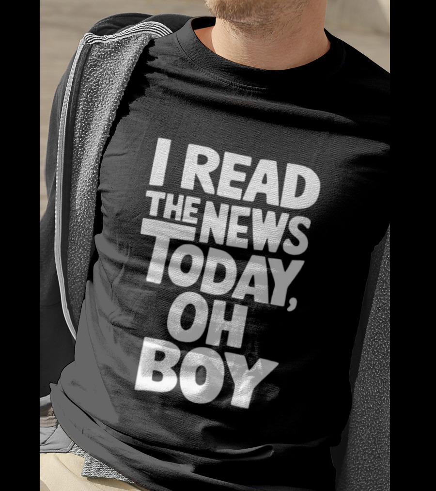 I Read The News Today Oh Boy Lyrics Reference T-Shirt