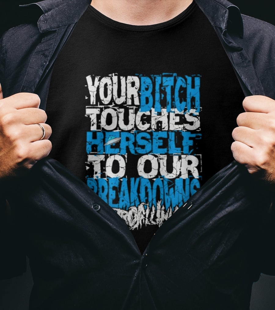 Your Bitch Touches Herself To Our Breakdowns Detroit Diamonds T-Shirt