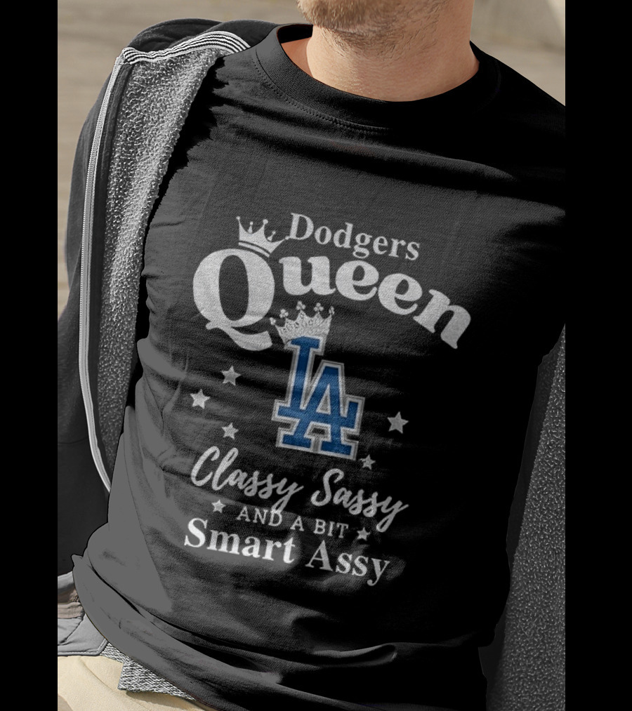Dodgers Queen Classy Sassy And A Bit Smart Assy LA T-Shirt