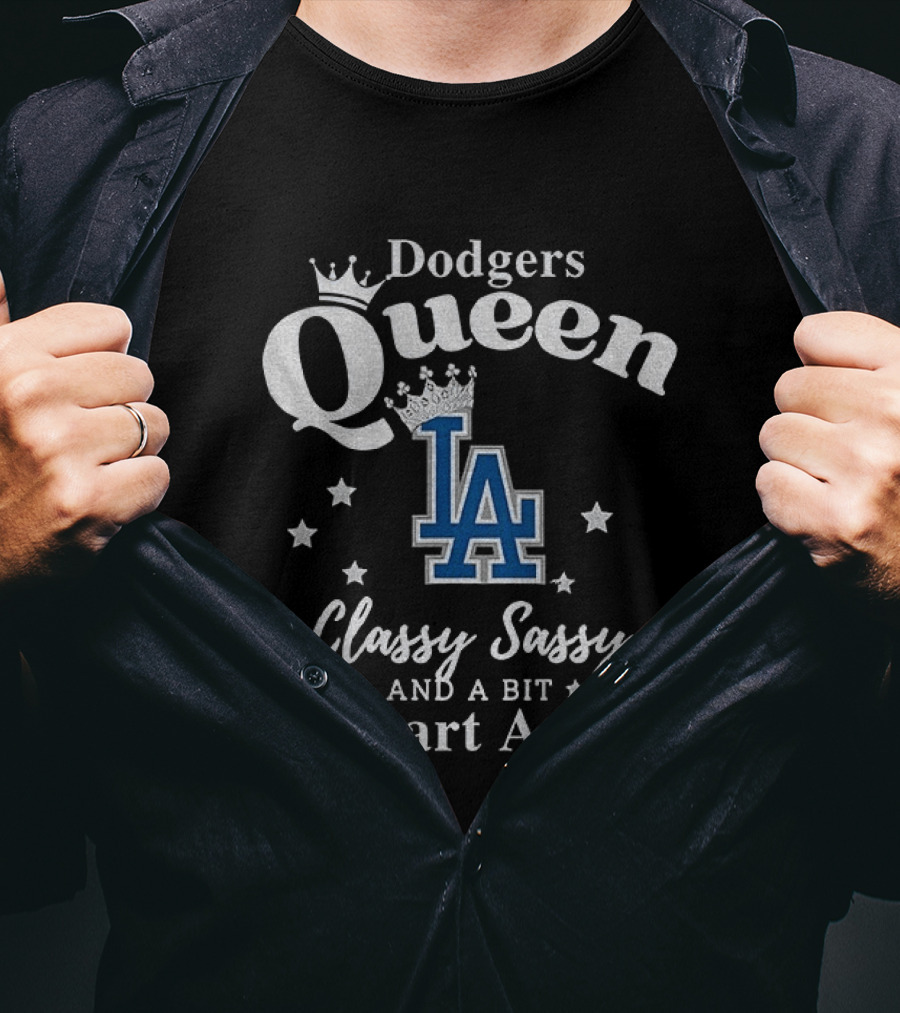 Dodgers Queen Classy Sassy And A Bit Smart Assy LA T-Shirt