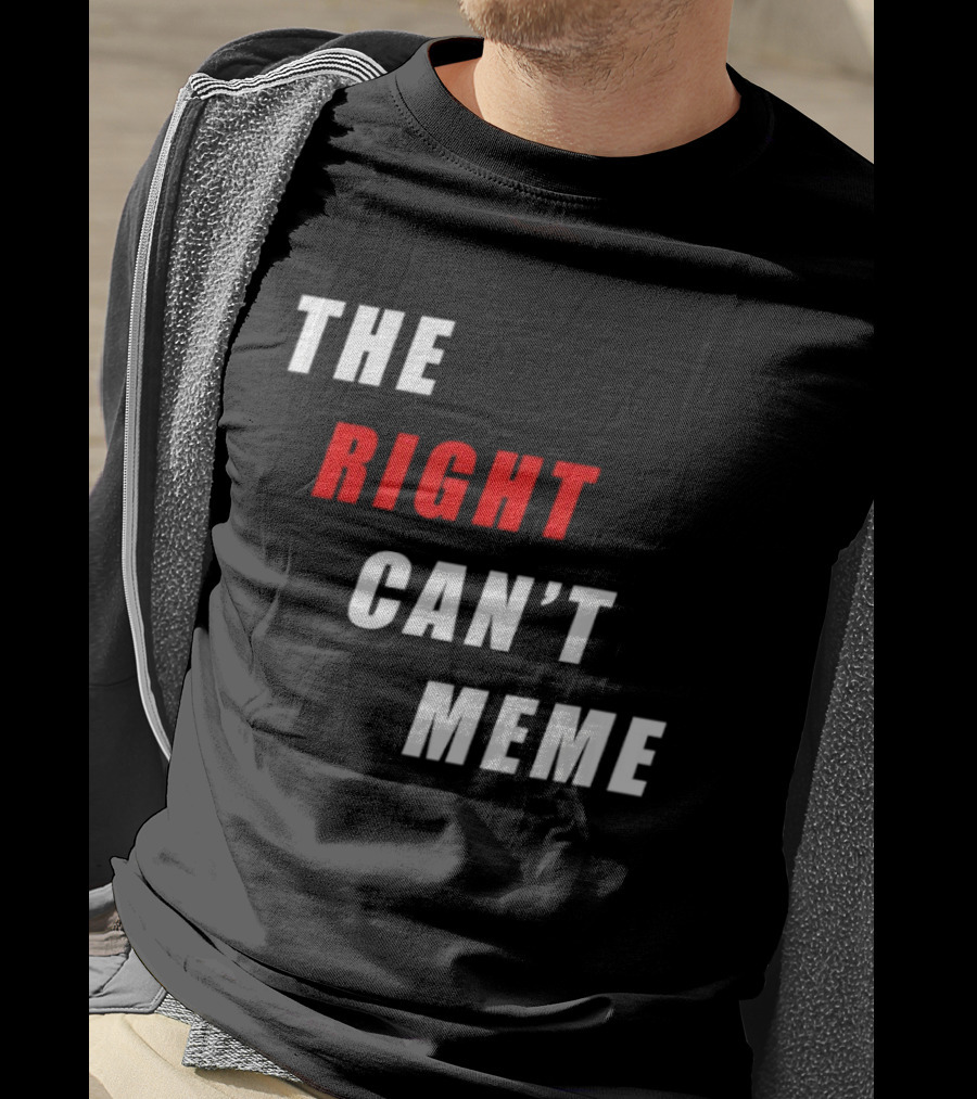 The Right Can't Meme T-Shirt