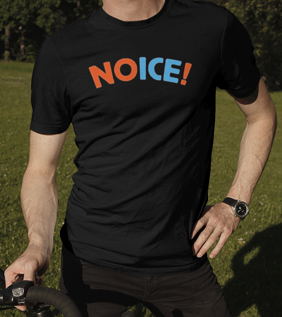 No ICE Is Noice NOICE! Fun Phrase For Trendy Humor T-Shirt