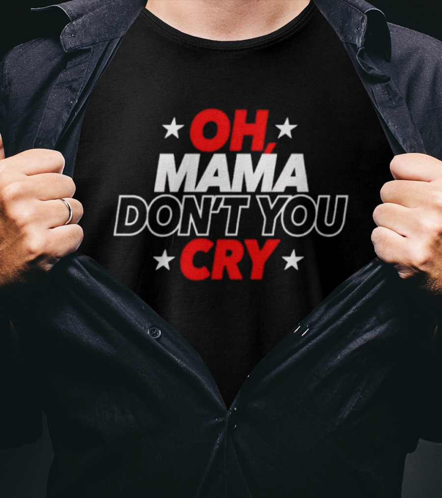 Oh Mama Don't You Cry Stars T-Shirt