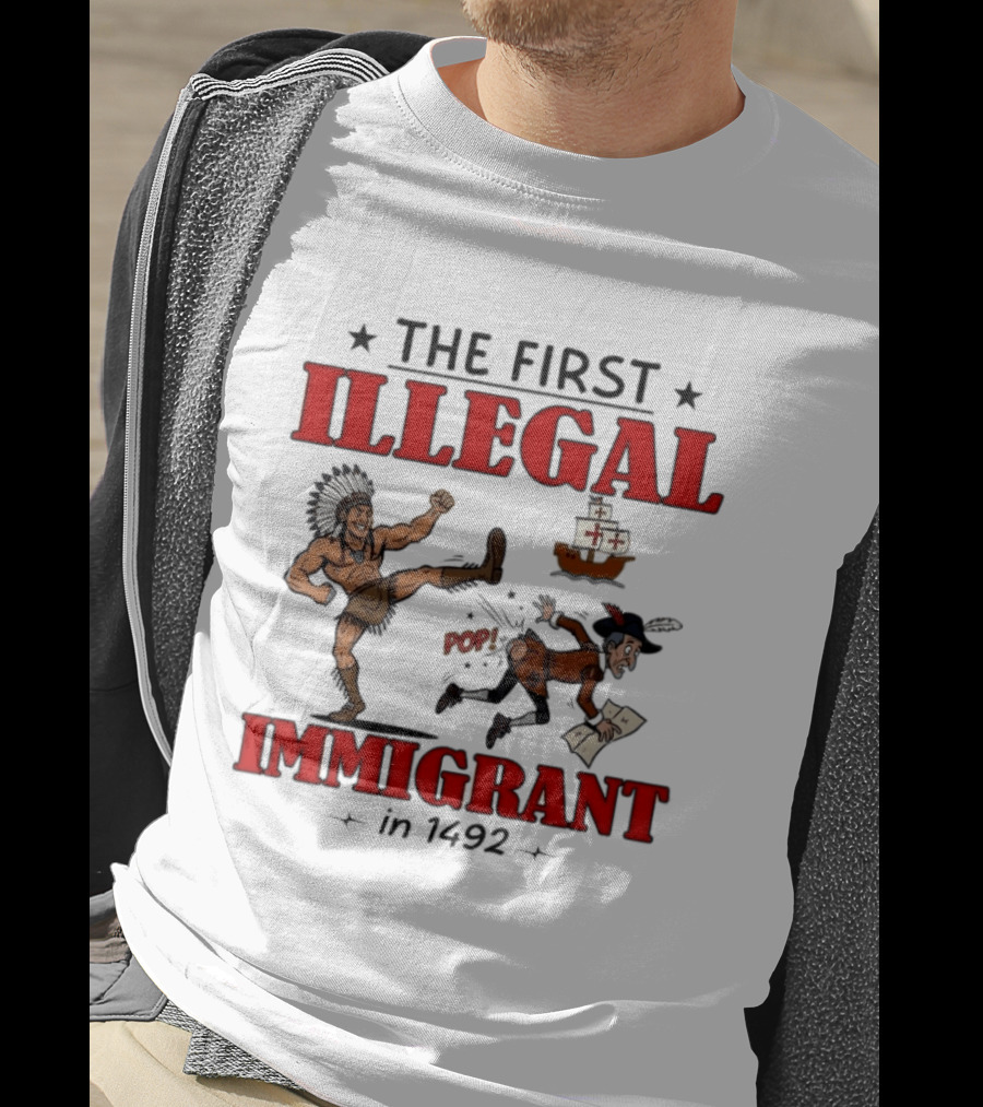 The First Illegal Immigrant 1492 Native American Kicks Columbus Historical Humor T-Shirt