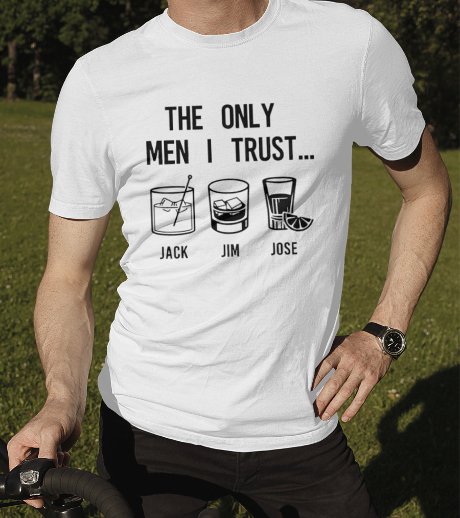 The Only Men I Trust Jack Jim Jose Whiskey Cocktail Trio T-Shirt
