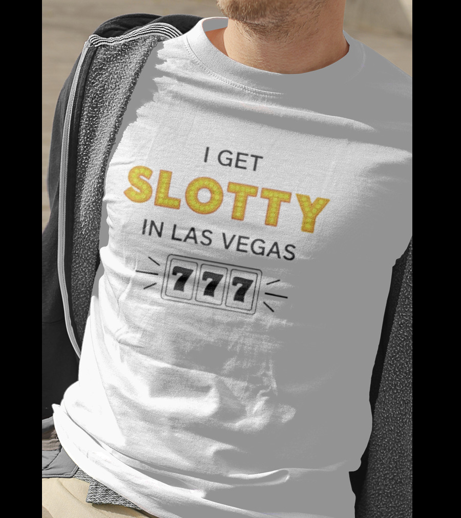 I Get Slotty In Las Vegas 777 Casino Fun T-Shirt