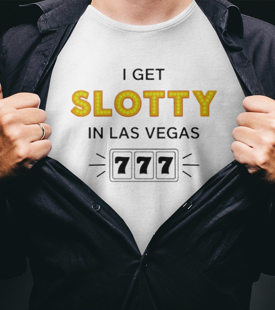 I Get Slotty In Las Vegas 777 Casino Fun T-Shirt