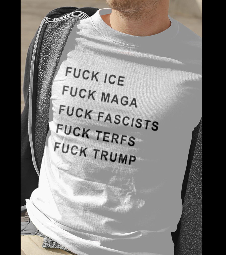 Fuck Ice Fuck Maga Fuck Fascists Fuck Terfs Fuck Trump Hudson Williams T-Shirt