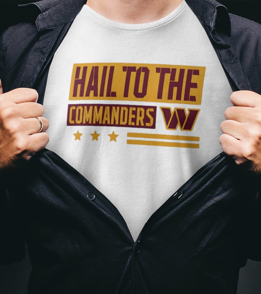 Hail To The Commanders W Three Stars T-Shirt