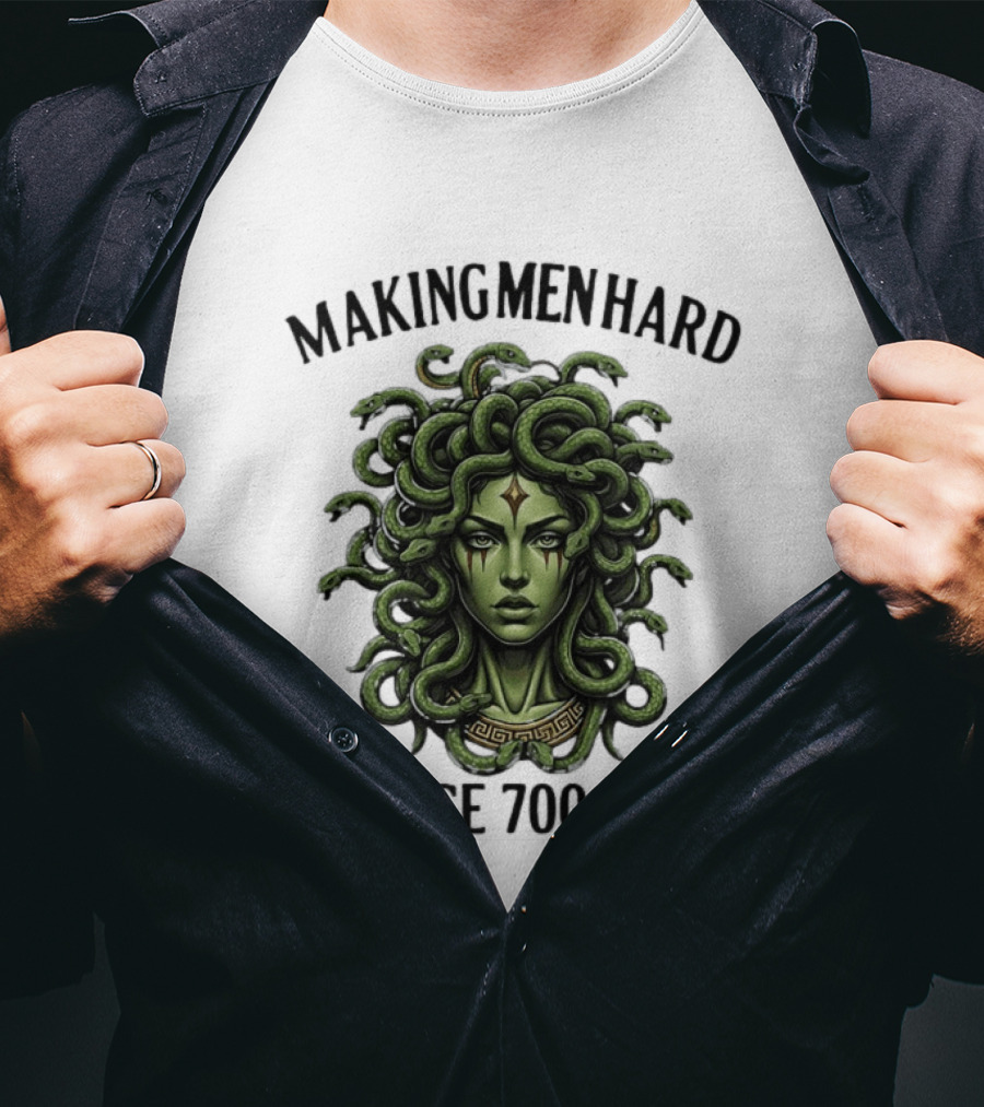 Medusa Green Head Making Men Hard Since 700 B.C. T-Shirt