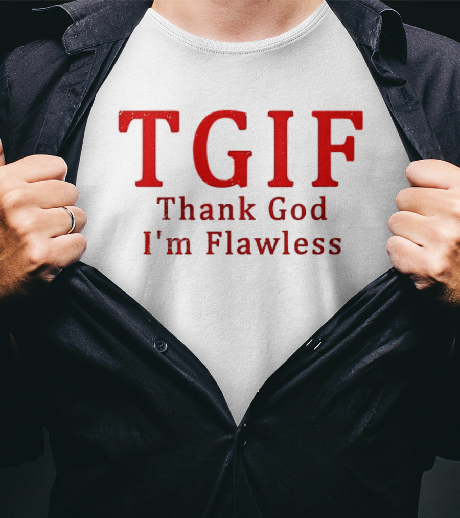 TGIF Thank God I'm Flawless T-Shirt