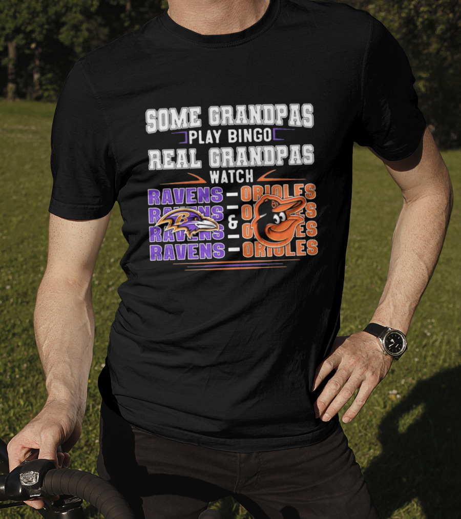 Some Grandpas Play Bingo Real Grandpas Ravens Orioles T-Shirt