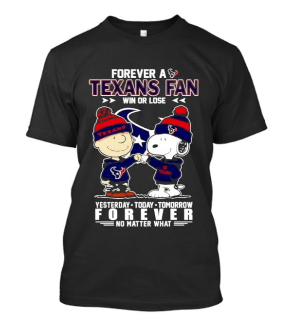 Texans Fan Forever Win Or Lose Charlie Brown Snoopy Fist Bump No Matter What T-Shirt