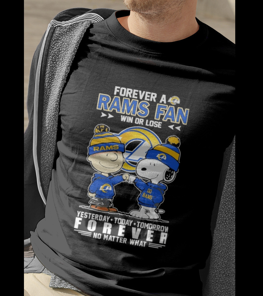 Forever A Rams Fan Win Or Lose Yesterday Today Tomorrow Forever No Matter What T-Shirt