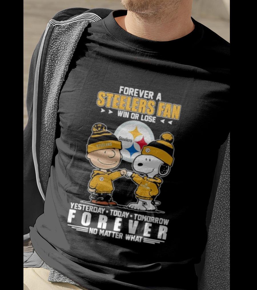 Forever A Steelers Fan Win Or Lose Charlie Brown Snoopy Yesterday Today Tomorrow Forever No Matter What T-Shirt