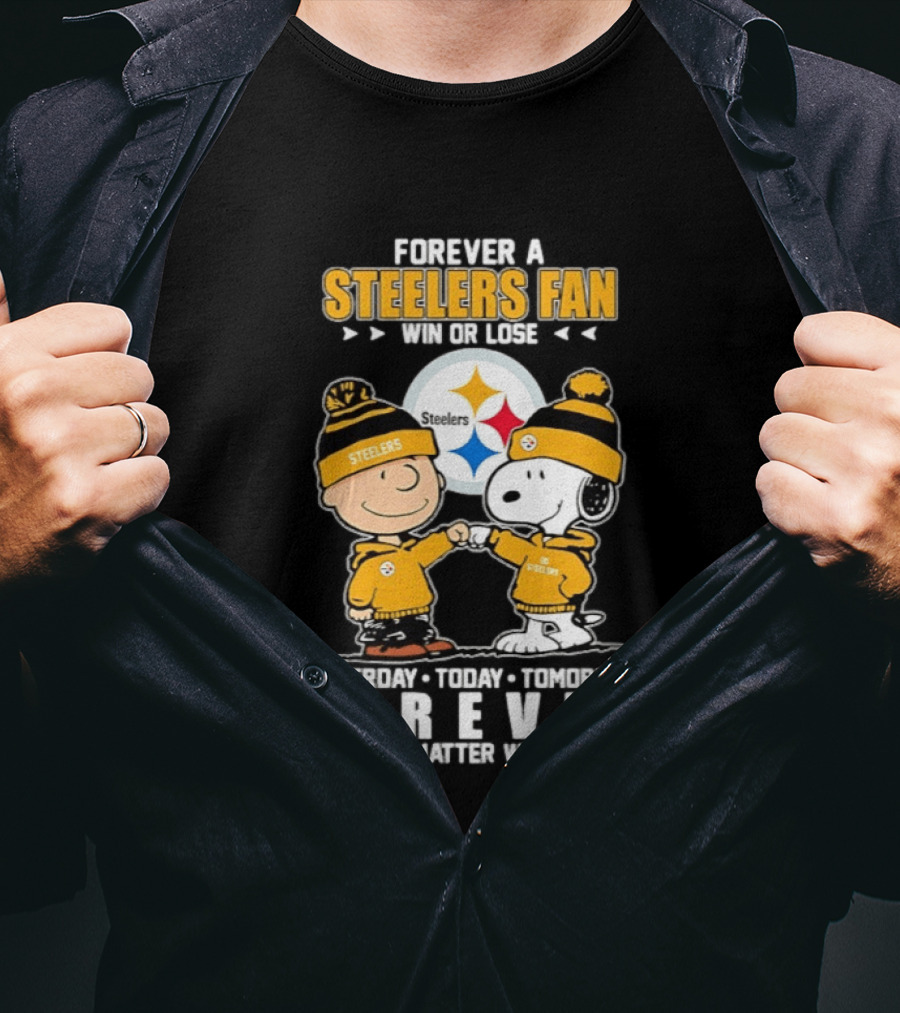 Forever A Steelers Fan Win Or Lose Charlie Brown Snoopy Yesterday Today Tomorrow Forever No Matter What T-Shirt