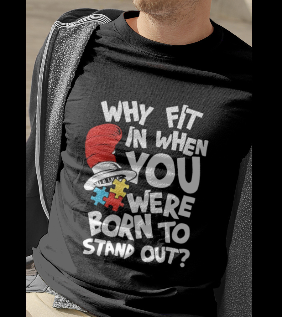 Dr Seuss Why Fit In When You Were Born To Stand Out Cat In The Hat Puzzle Autism Awareness T-Shirt