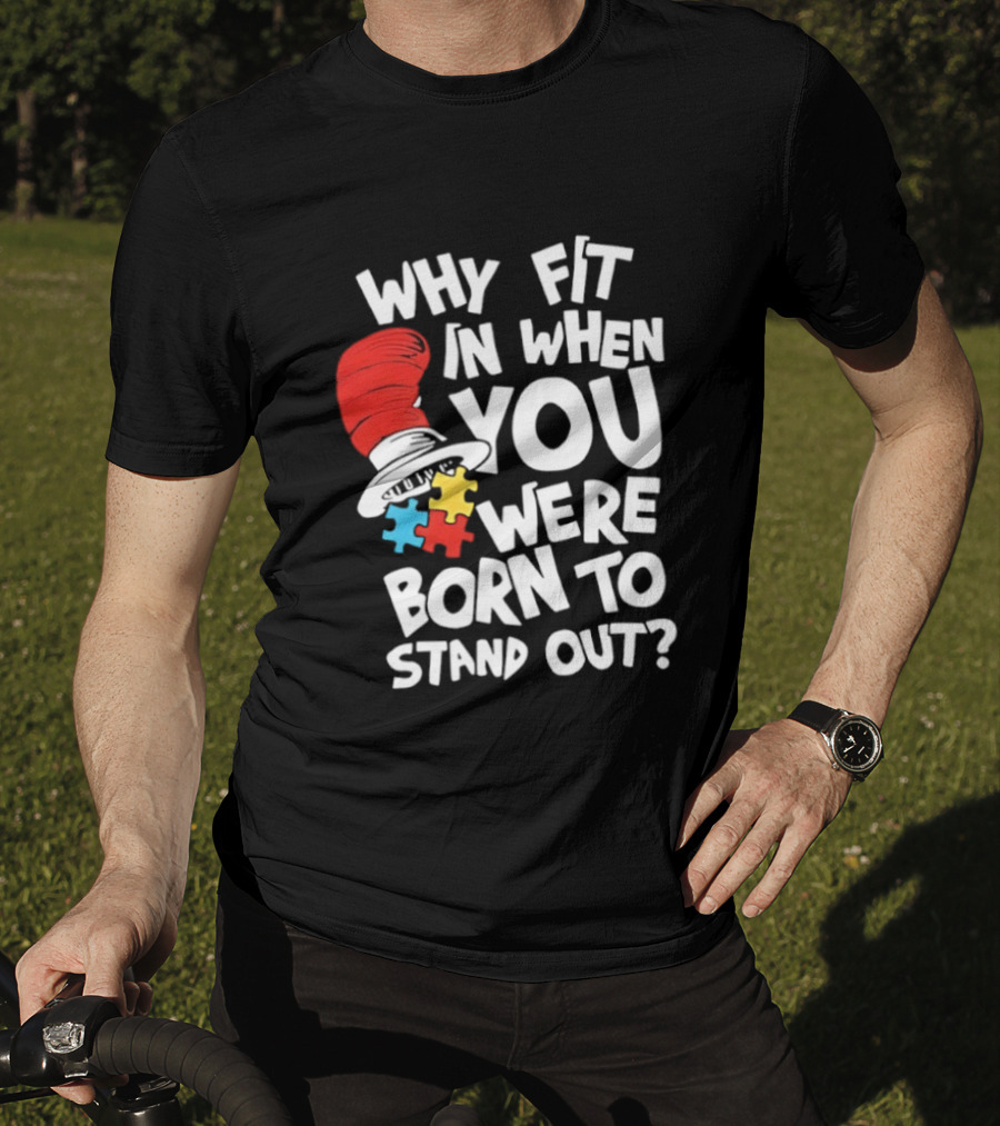 Dr Seuss Why Fit In When You Were Born To Stand Out Cat In The Hat Puzzle Autism Awareness T-Shirt