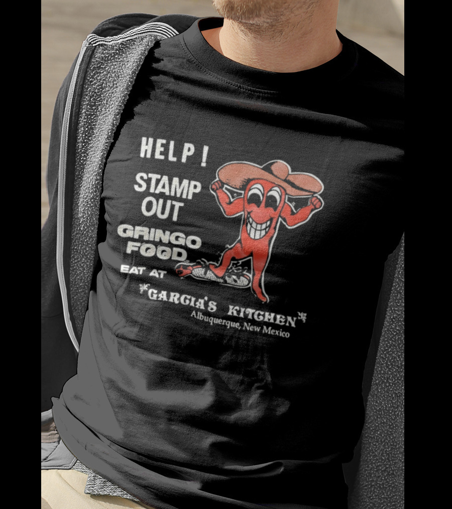 Help Stamp Out Gringo Food Eat At Garcia's Kitchen Albuquerque New Mexico T-Shirt