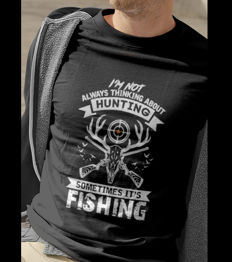 I'm Not Always Thinking About Hunting Sometimes It's Fishing Deer Antlers Target T-Shirt