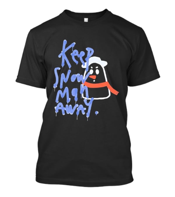 Keep Snow Man Away Dripping Text Winter Humor T-Shirt
