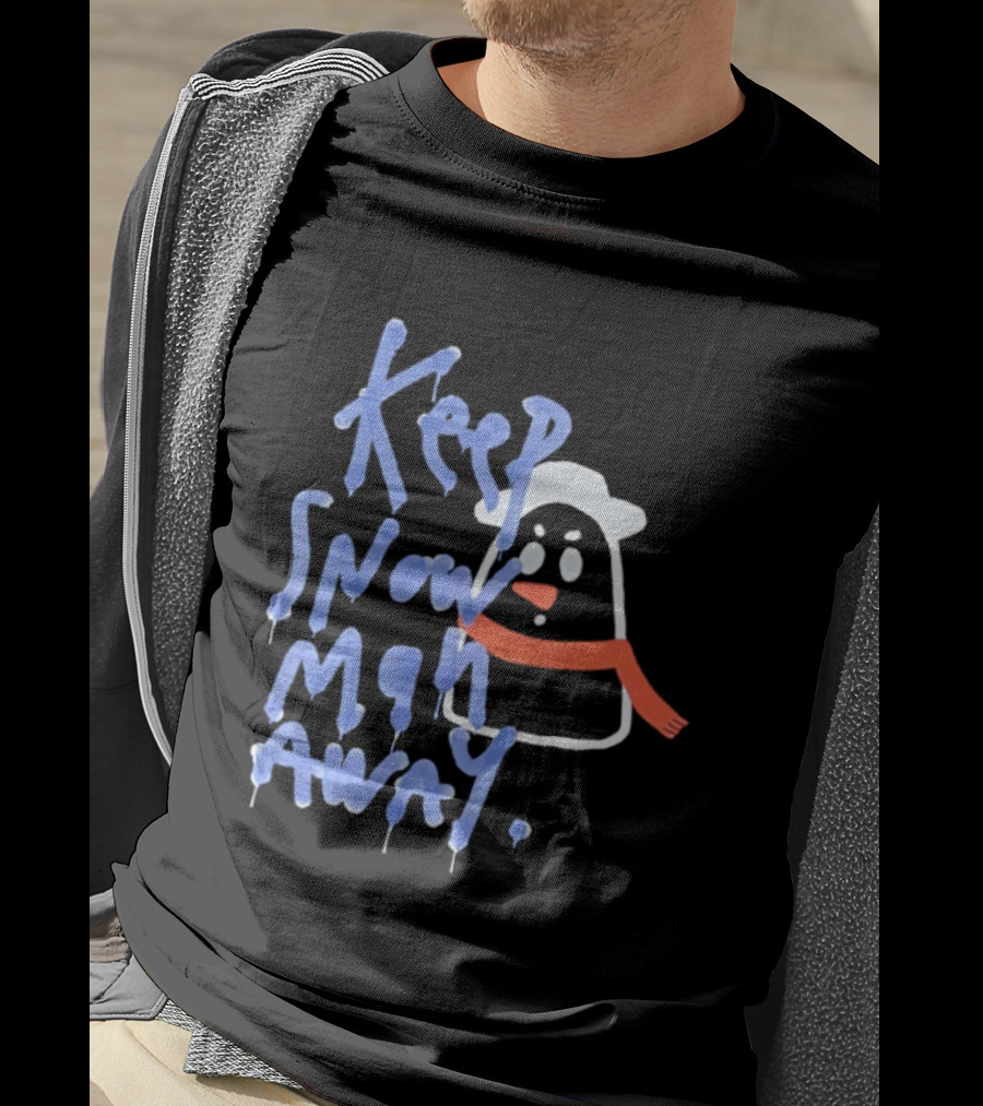 Keep Snow Man Away Dripping Text Winter Humor T-Shirt