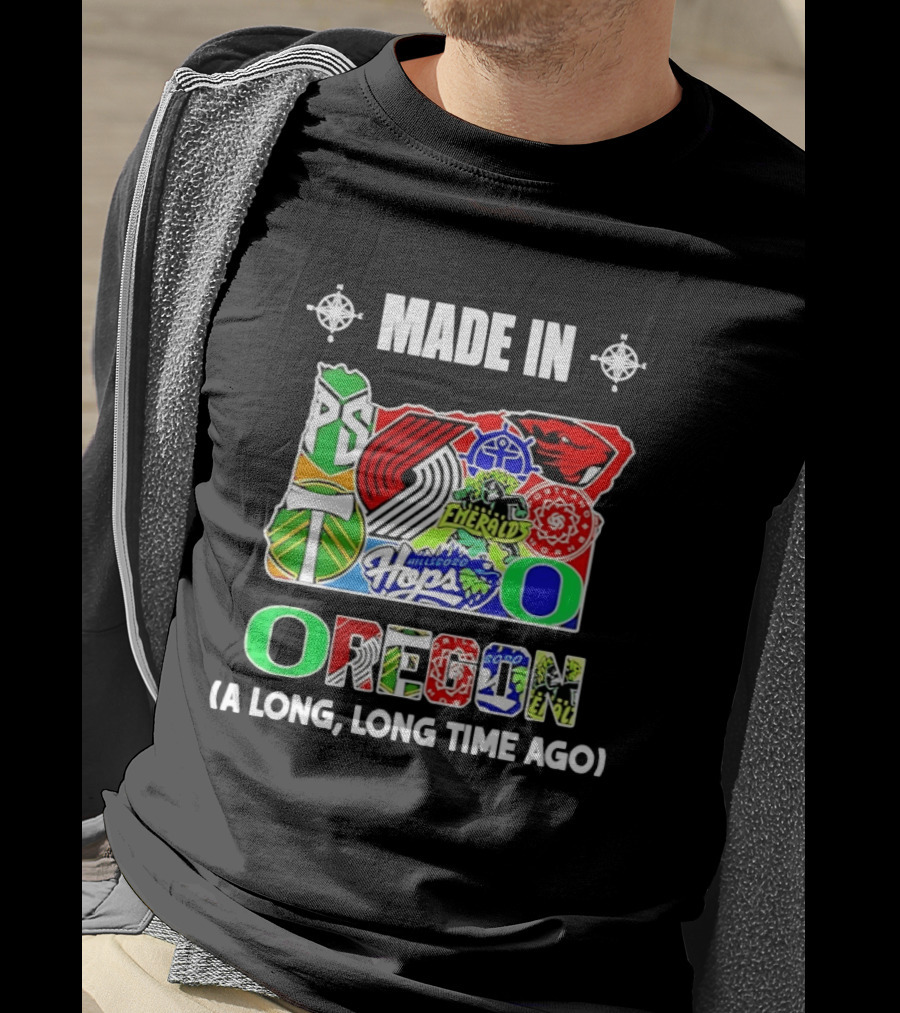 MADE IN OREGON A LONG LONG TIME AGO State Mashup With Portland Timbers Trail Blazers Ducks Beavers Logos T-Shirt