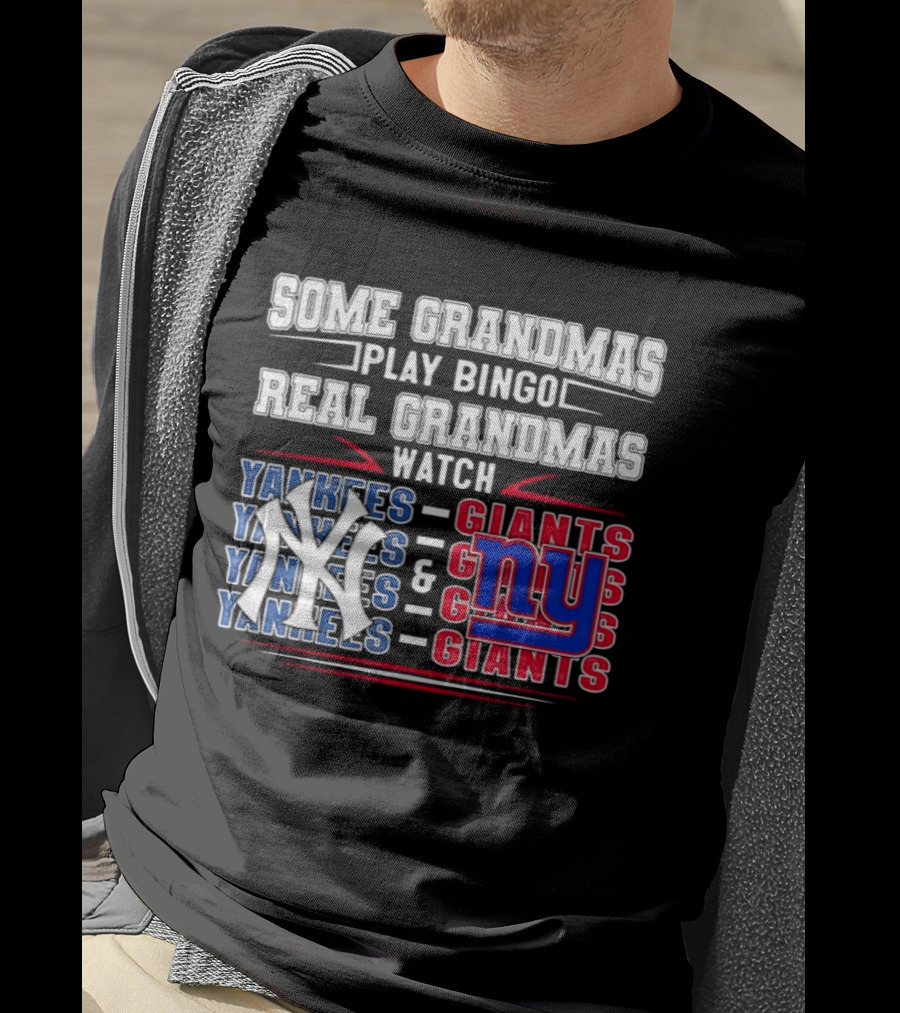 Some Grandmas Play Bingo Real Grandmas Yankees Giants T-Shirt