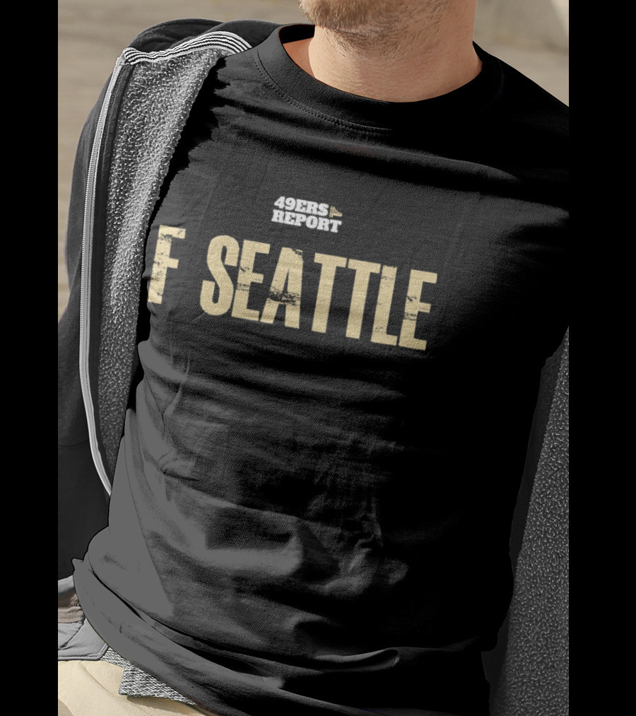 San Francisco 49ers Report F Seattle T-Shirt