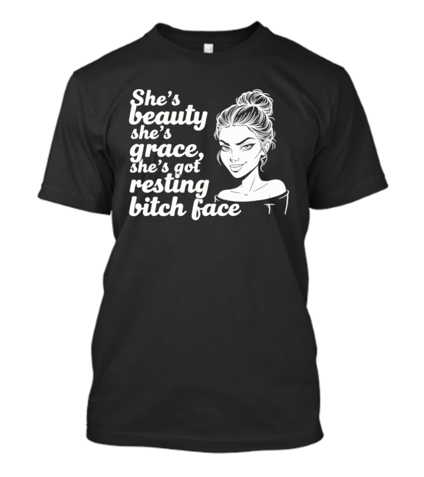 She's Beauty She's Grace She's Got Resting Bitch Face Bun T-Shirt