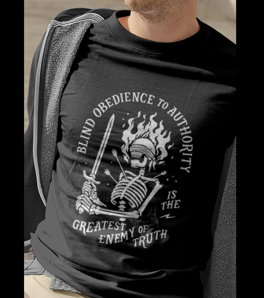 Blind Obedience To Authority Skeleton Blazing Sword Greatest Enemy Of Truth T-Shirt