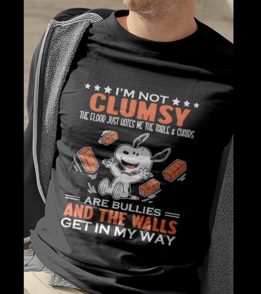I'm Not Clumsy The Floor Hates Me Table Chairs Are Bullies And Walls Get In My Way Snoopy T-Shirt