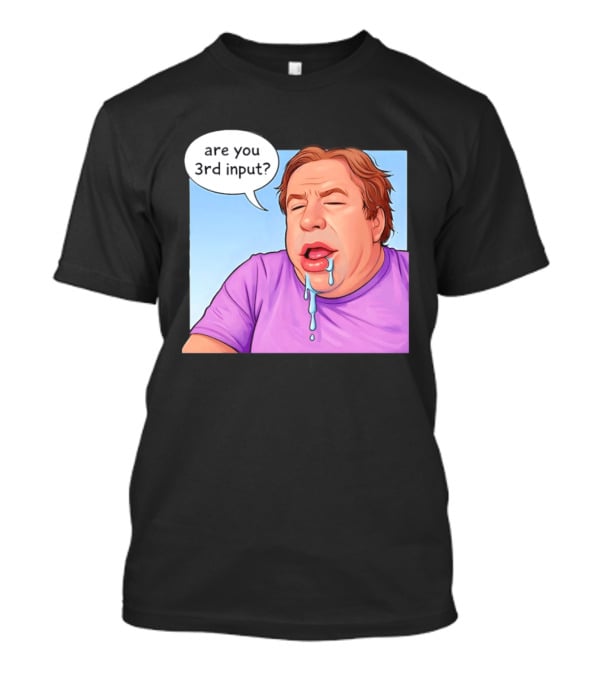Are You 3rd Input Meme Spew T-Shirt