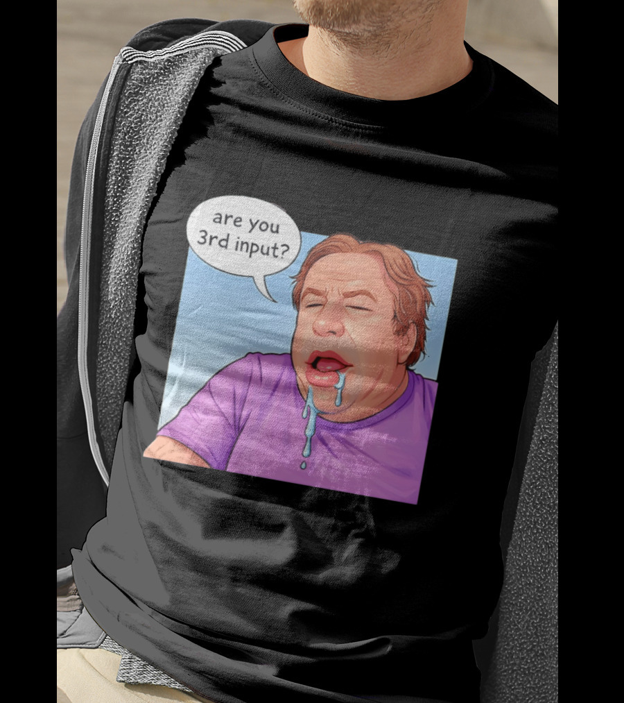 Are You 3rd Input Meme Spew T-Shirt