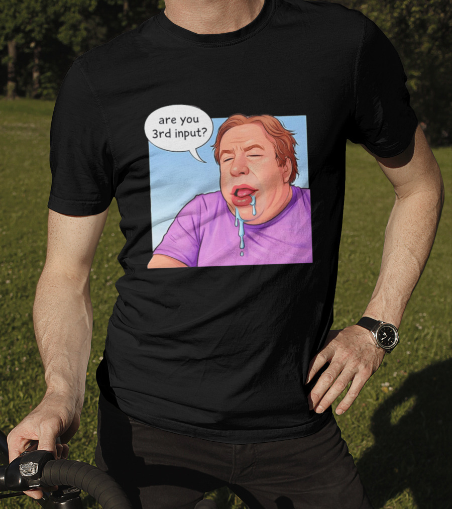 Are You 3rd Input Meme Spew T-Shirt