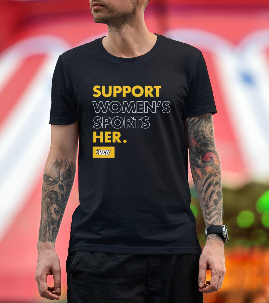 Support Women's Sports VCU Her T-Shirt