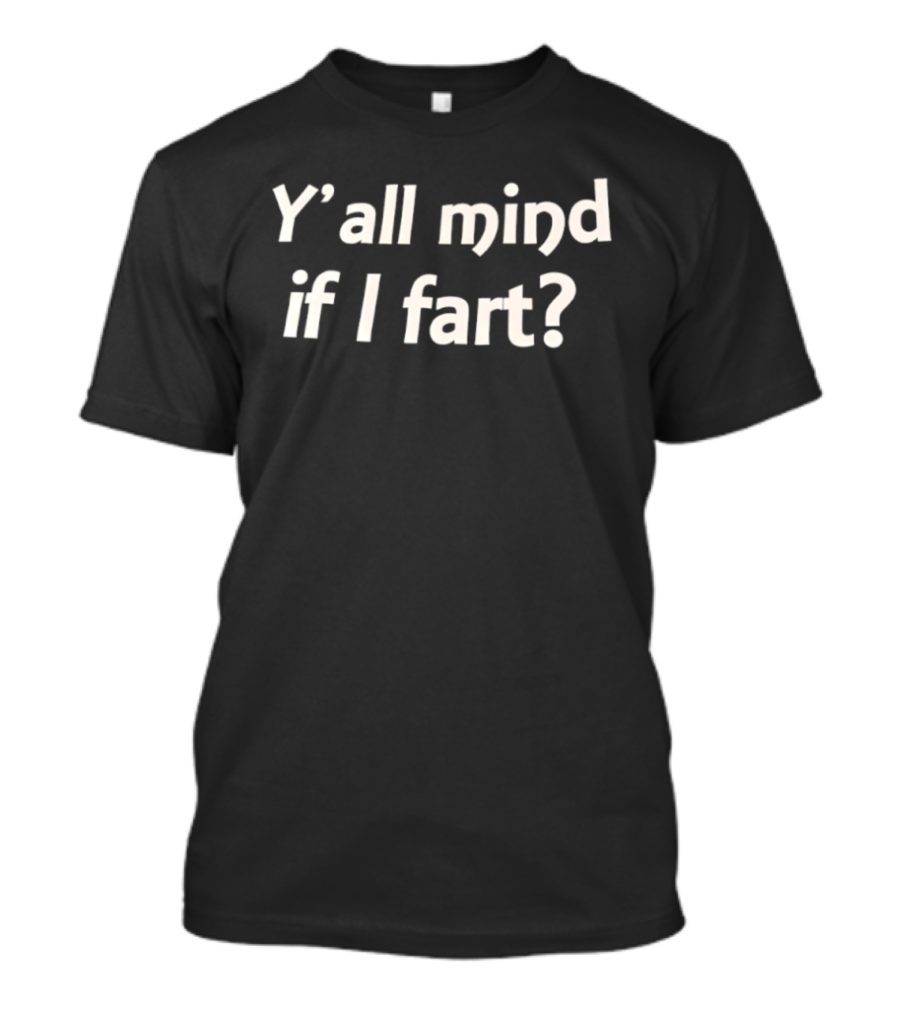 Y'all Mind If I Fart Funny Humor T-Shirt