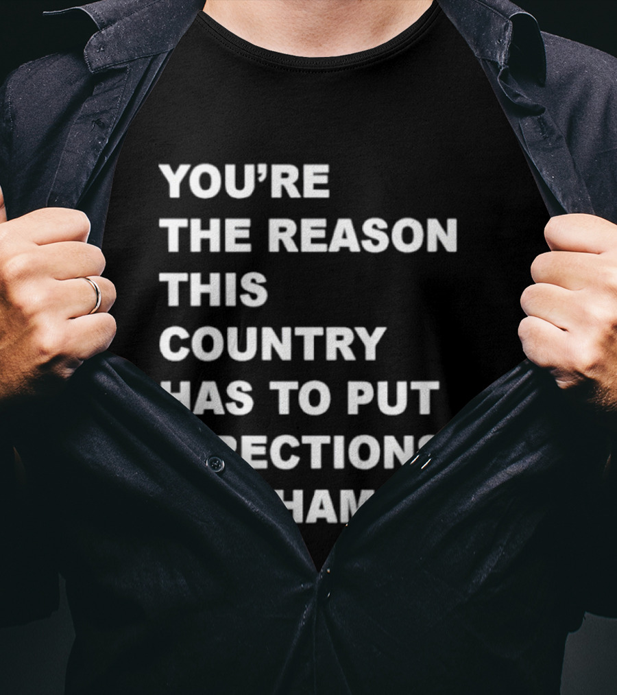You're The Reason This Country Has To Put Directions On Shampoo T-Shirt